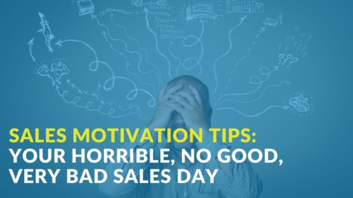 I’m sure you’ve had sales days like this. The type of day where everything goes wrong, and you feel like there’s not a stinkin’ thing you can do about it. But there is a silver lining in the middle of all this.