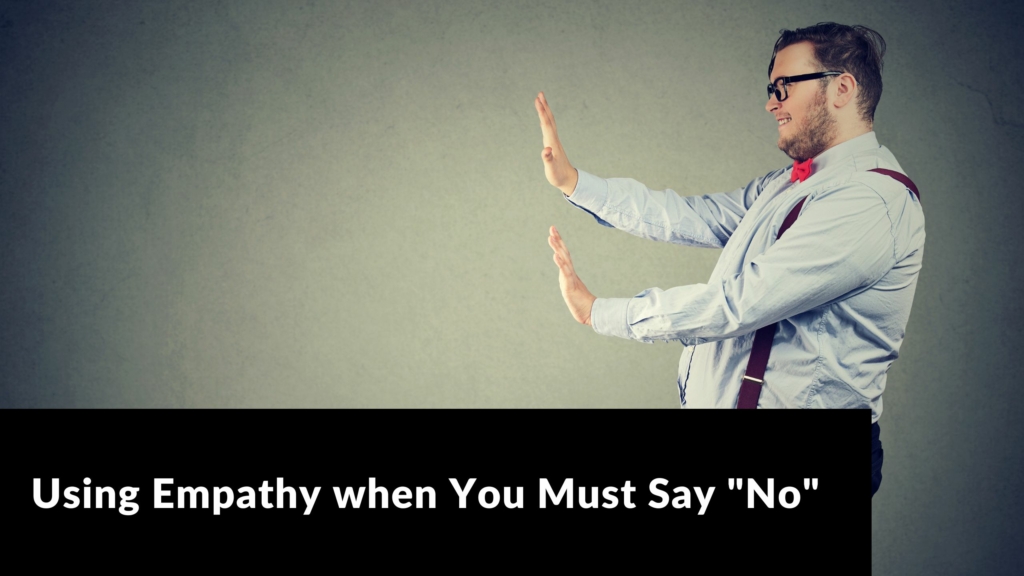 Using Empathy when You Must Say “No” Jeff Shore